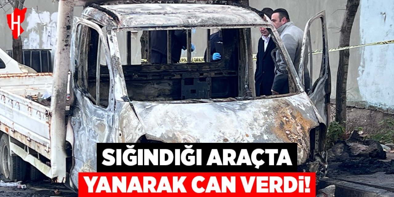 Sığındığı araçta yanarak can verdi