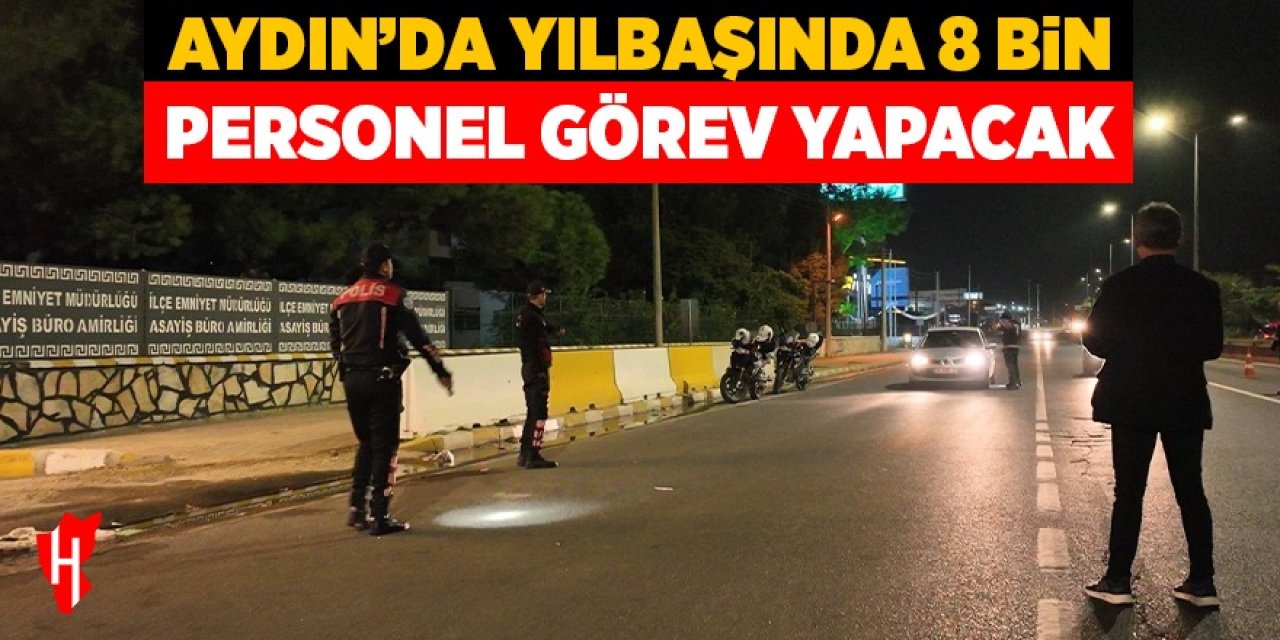 Aydın’da yılbaşında 8 bin personel görev yapacak