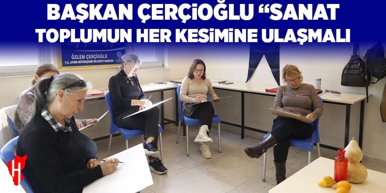Başkan Çerçioğlu: "Sanat toplumun her kesimine ulaşmalı"