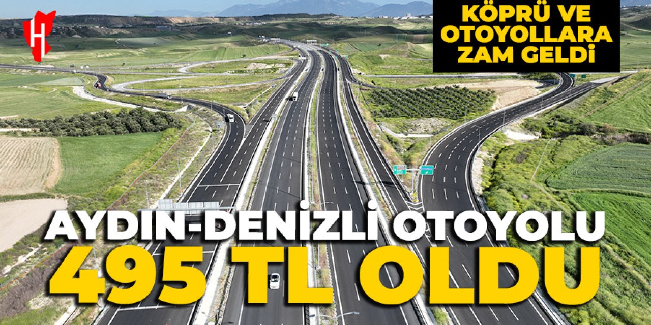 Aydın-Denizli Otoyoluna yeni yıl zammı geldi! Otoyollar ve köprülerin yeni ücretleri belli oldu
