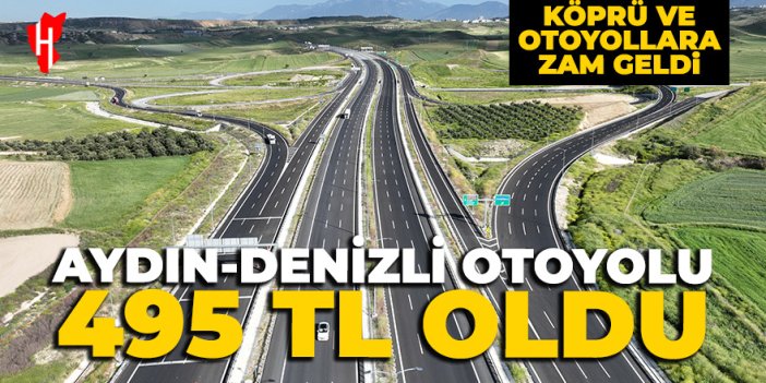 Aydın-Denizli Otoyoluna yeni yıl zammı geldi! Otoyollar ve köprülerin yeni ücretleri belli oldu