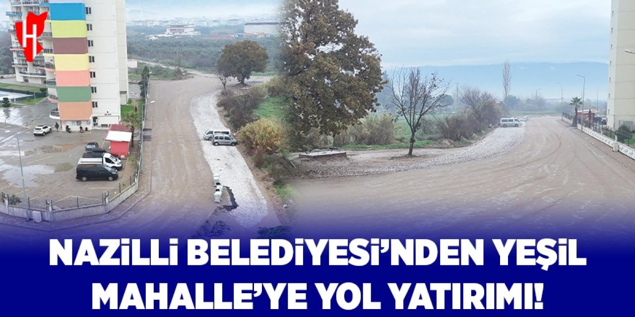 Nazilli Belediyesi’nden Yeşil Mahalle’ye 5 bin metrekarelik yol yatırımı
