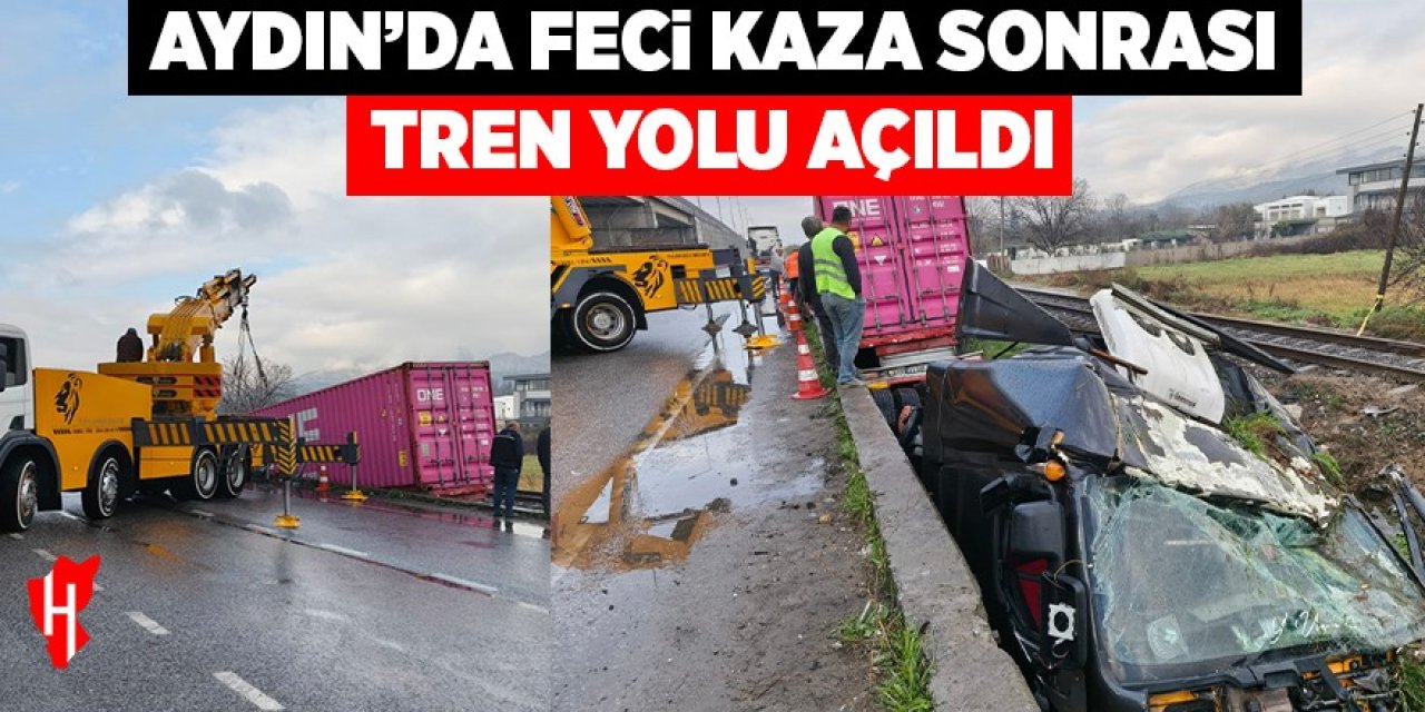 Aydın'da feci kazanın ardından tren yolu açıldı