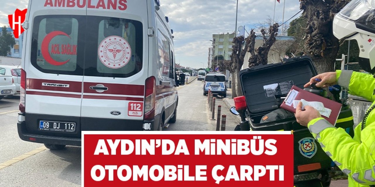 Aydın’da minibüs otomobile çarptı: 1 yaralı