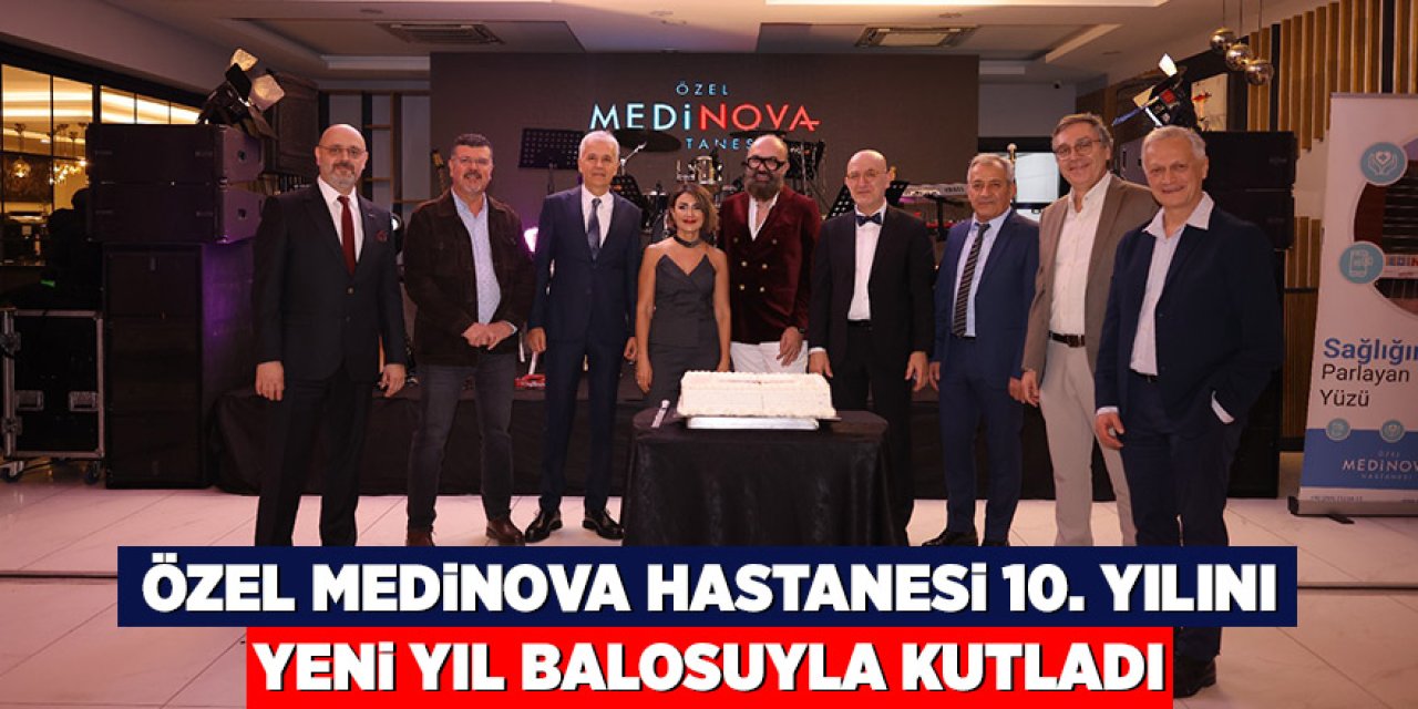 Özel Medinova Hastanesi 10. yılını yeni yıl balosuyla kutladı