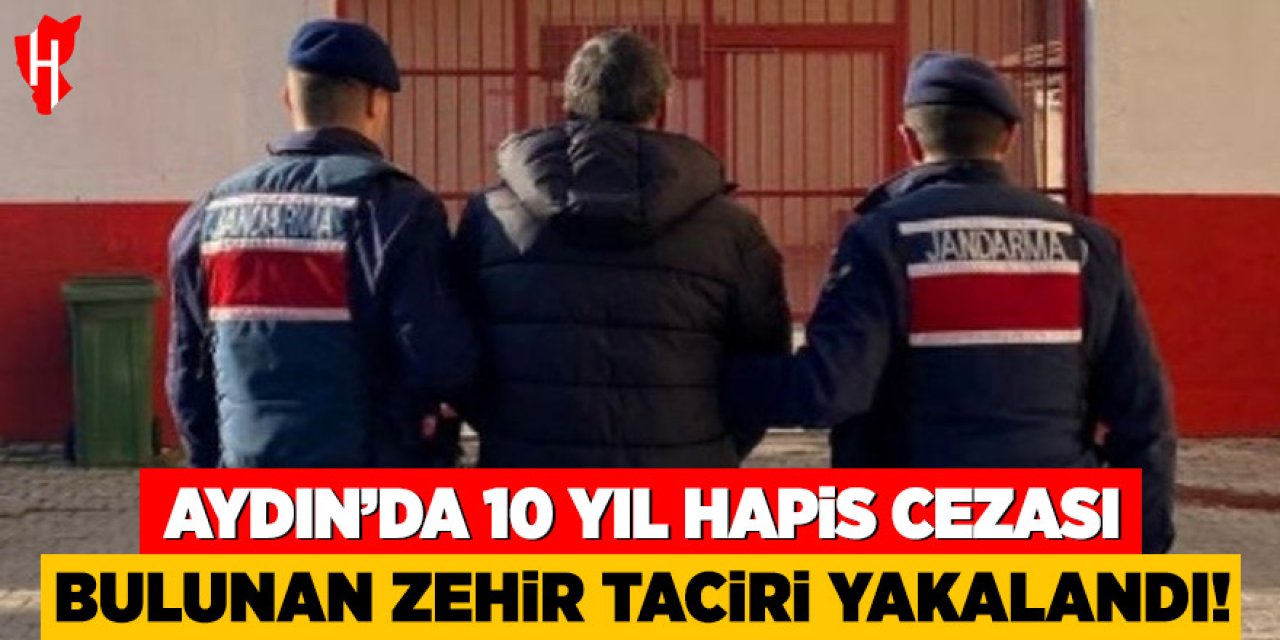 Aydın'da 10 yıl hapis cezası bulunan zehir taciri yakalandı