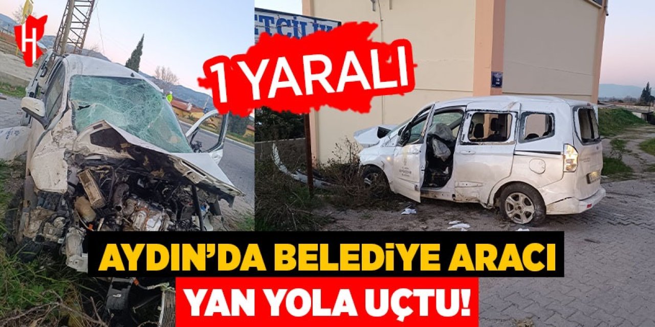 Aydın'da belediye aracı yan yola uçtu: 1 yaralı