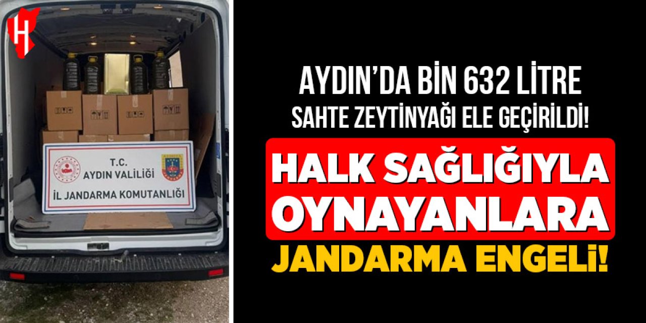 Halk sağlığıyla oynayanlara Jandarma engeli: Aydın'da bin 632 litre sahte zeytinyağı yakalandı
