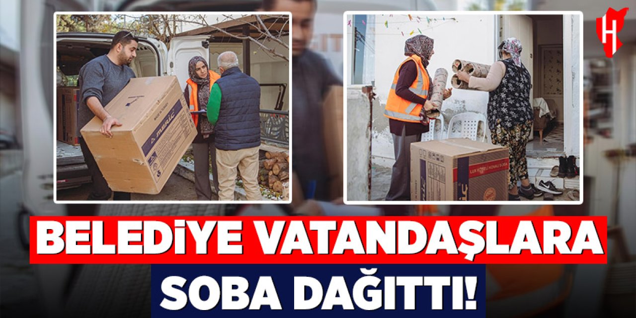 Belediye vatandaşlara soba dağıttı
