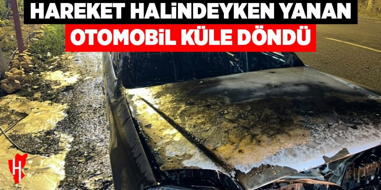 Hareket halindeyken yanan otomobil küle döndü