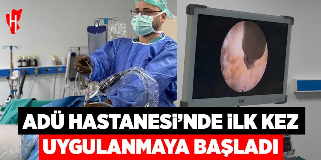 ADÜ Hastanesi’nde ilk kez uygulanmaya başladı