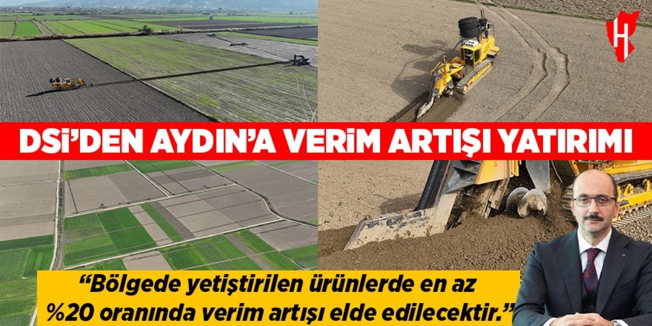 DSİ'den Aydın'a verim artışı yatırımı