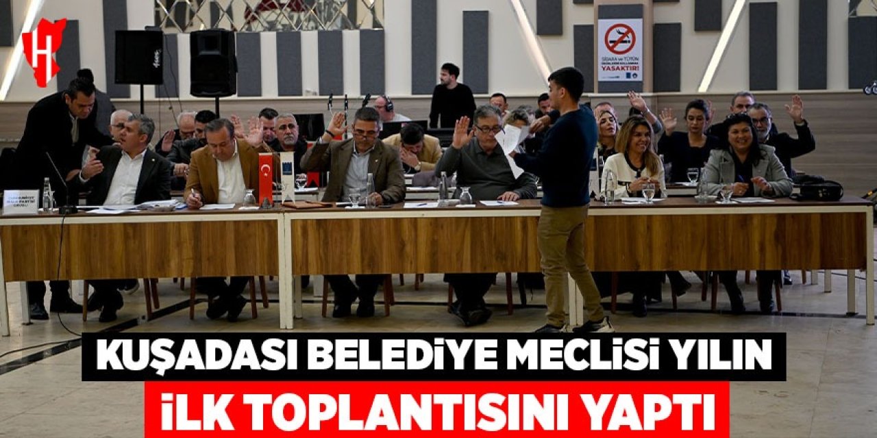 Kuşadası Belediye Meclisi 2026 yılının ilk toplantısını yaptı