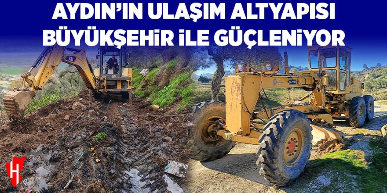 Aydın’ın ulaşım altyapısı Büyükşehir Belediyesi ile güçleniyor