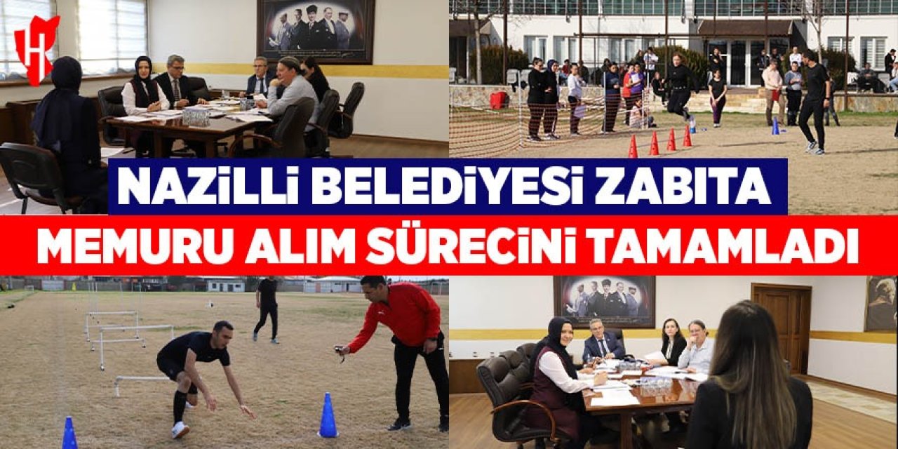 Nazilli Belediyesi zabıta memuru alım sürecini tamamladı