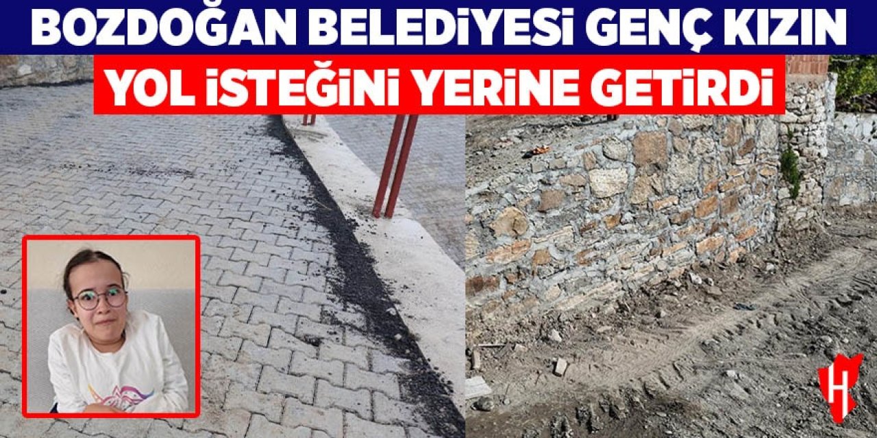 Bozdoğan Belediyesi, genç kızın yol isteğini yerine getirdi
