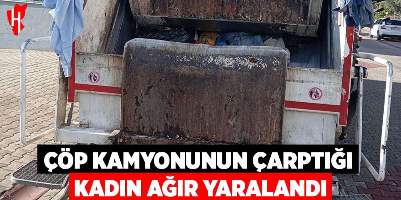 Çöp kamyonunun çarptığı kadın ağır yaralandı