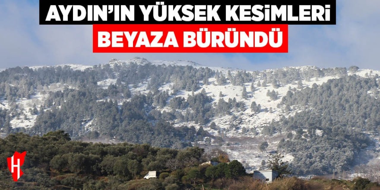 Aydın’ın yüksek kesimleri beyaza büründü