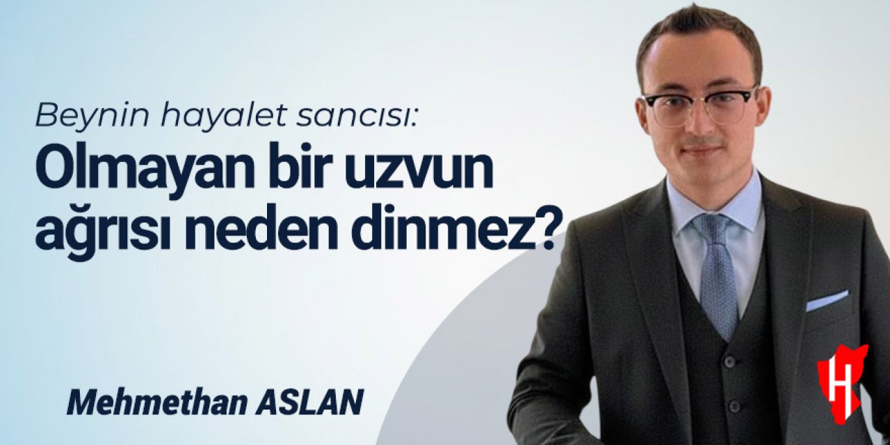Beynin hayalet sancısı: Olmayan bir uzvun ağrısı neden dinmez? - Mehmethan Aslan