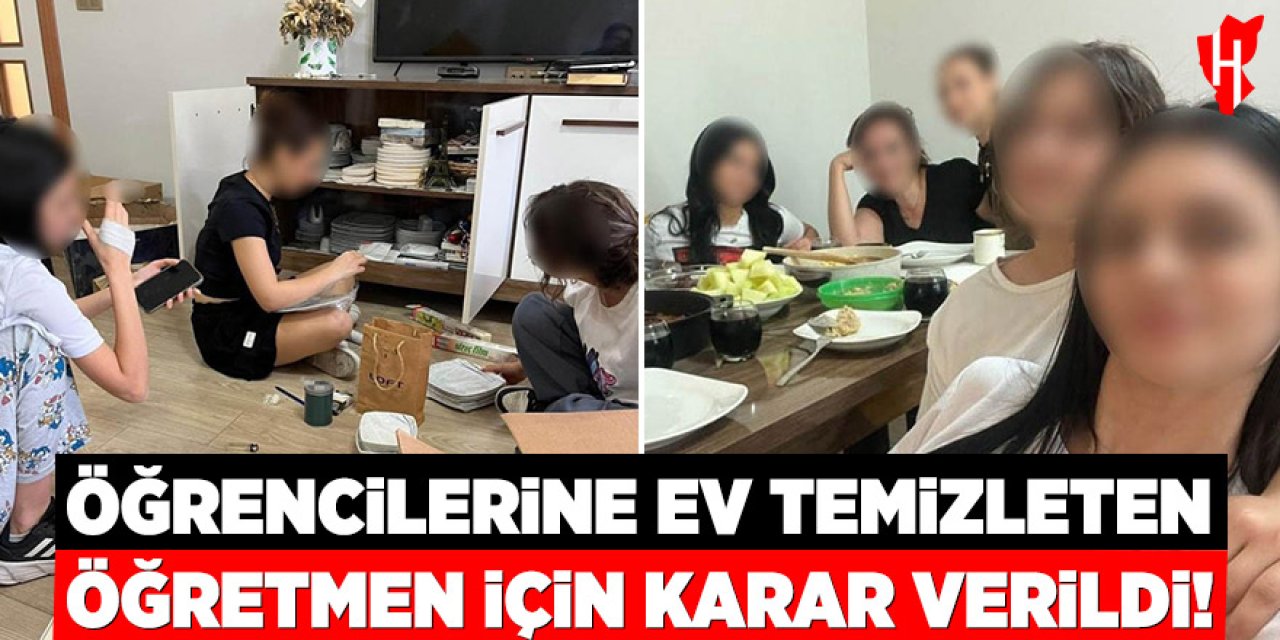 Öğrencilerine ev temizleten öğretmen için karar verildi