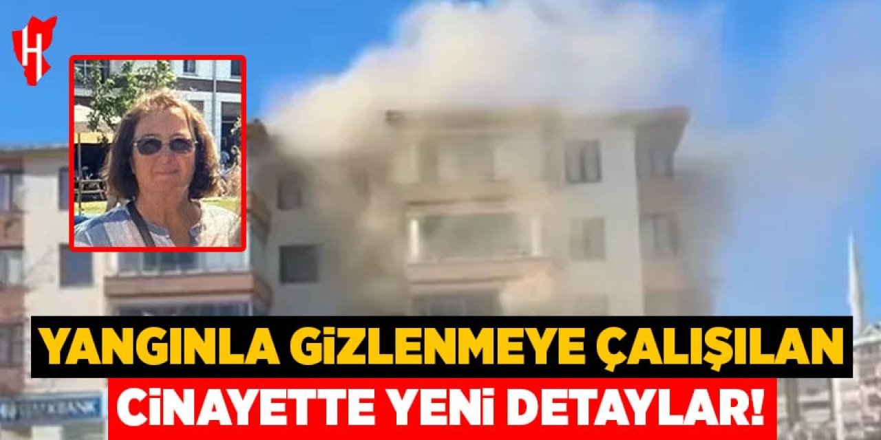 Yangınla gizlenmeye çalışılan cinayette yeni detaylar ortaya çıktı