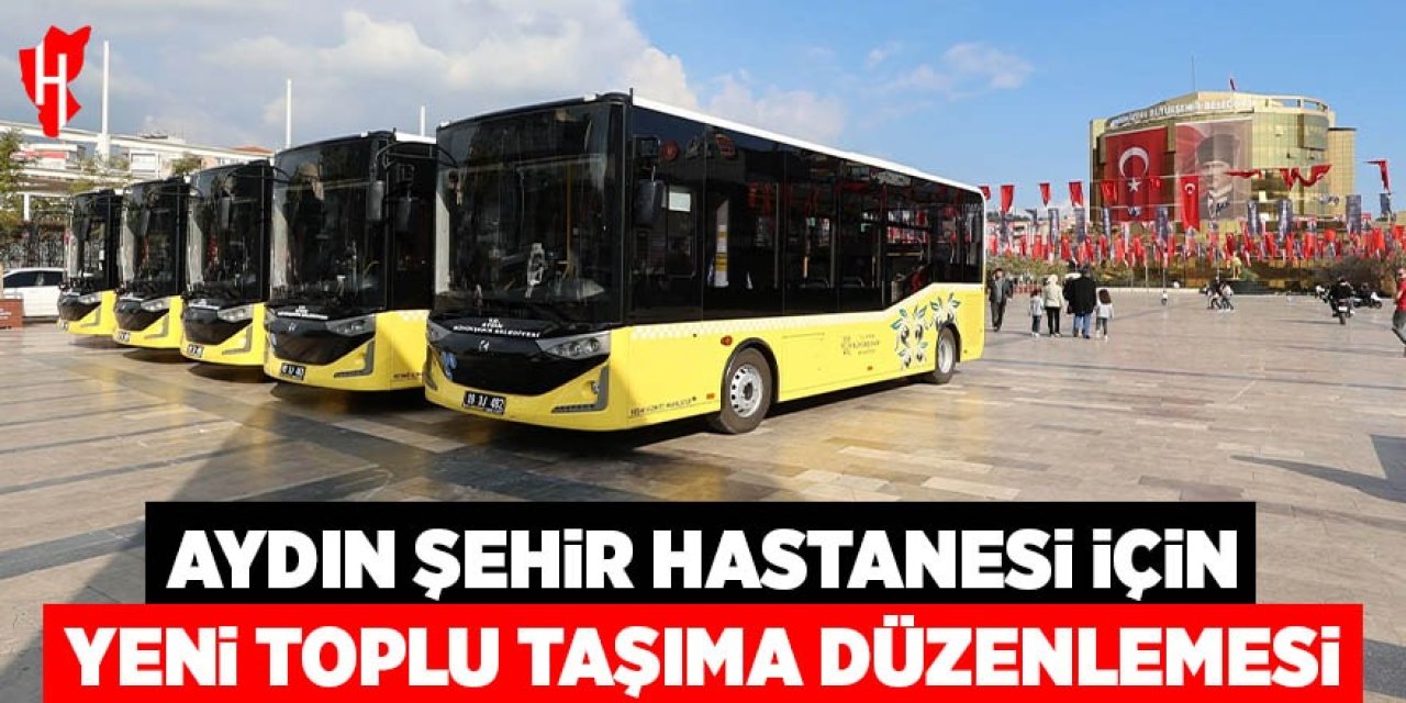 Aydın’da Şehir Hastanesi için yeni toplu taşıma düzenlemesi