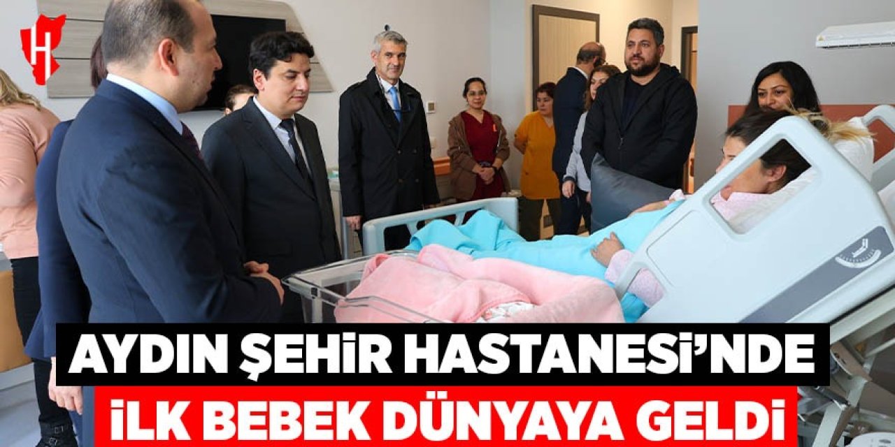 Aydın Şehir Hastanesi’nde ilk bebek dünyaya geldi