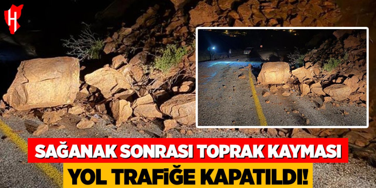 Sağanak sonrası toprak kayması: Yol trafiğe kapatıldı