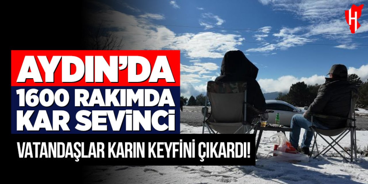 Aydın'da Paşa Yaylasında kar sevinci: Vatandaşlar karın keyfini çıkardı