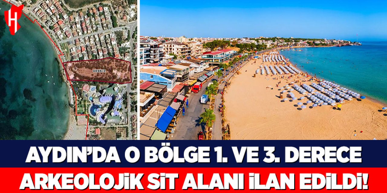 Aydın’da o bölge 1. ve 3. derece arkeolojik sit alanı ilan edildi