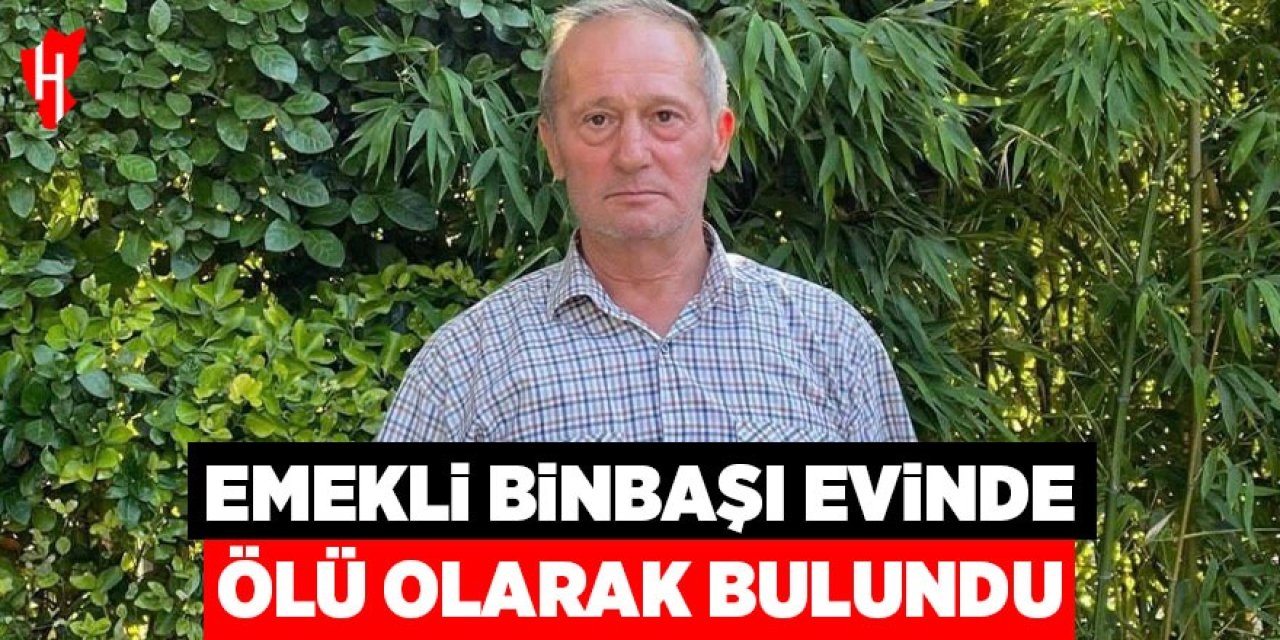 Emekli binbaşı evinde ölü olarak bulundu