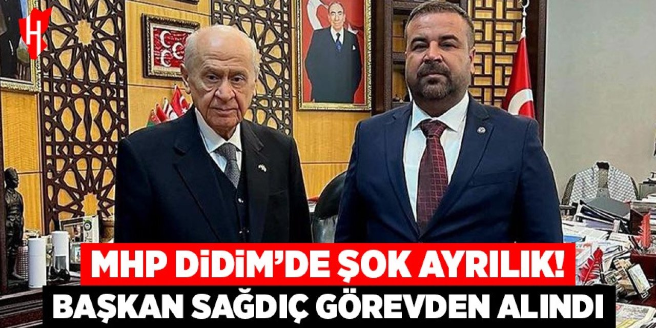 MHP Didim'de şok ayrılık: Başkan Sağdıç görevden alındı