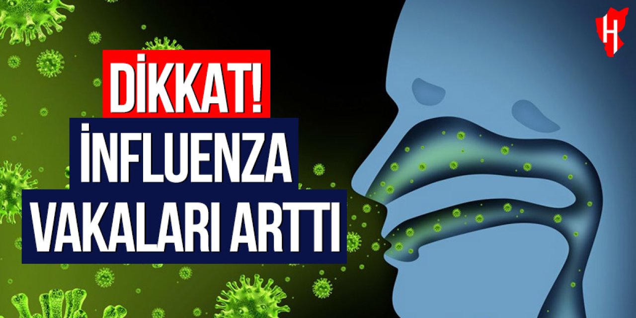 Dikkat! İnfluenza vakaları arttı