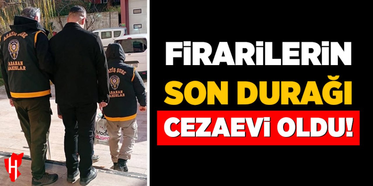 Firarilerin son durağı cezaevi oldu: 2 firari yalakandı