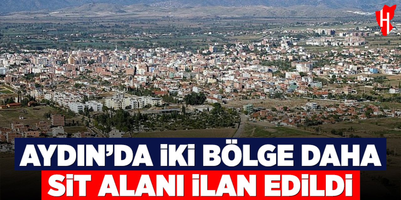 Aydın’da iki bölge daha sit alanı ilan edildi
