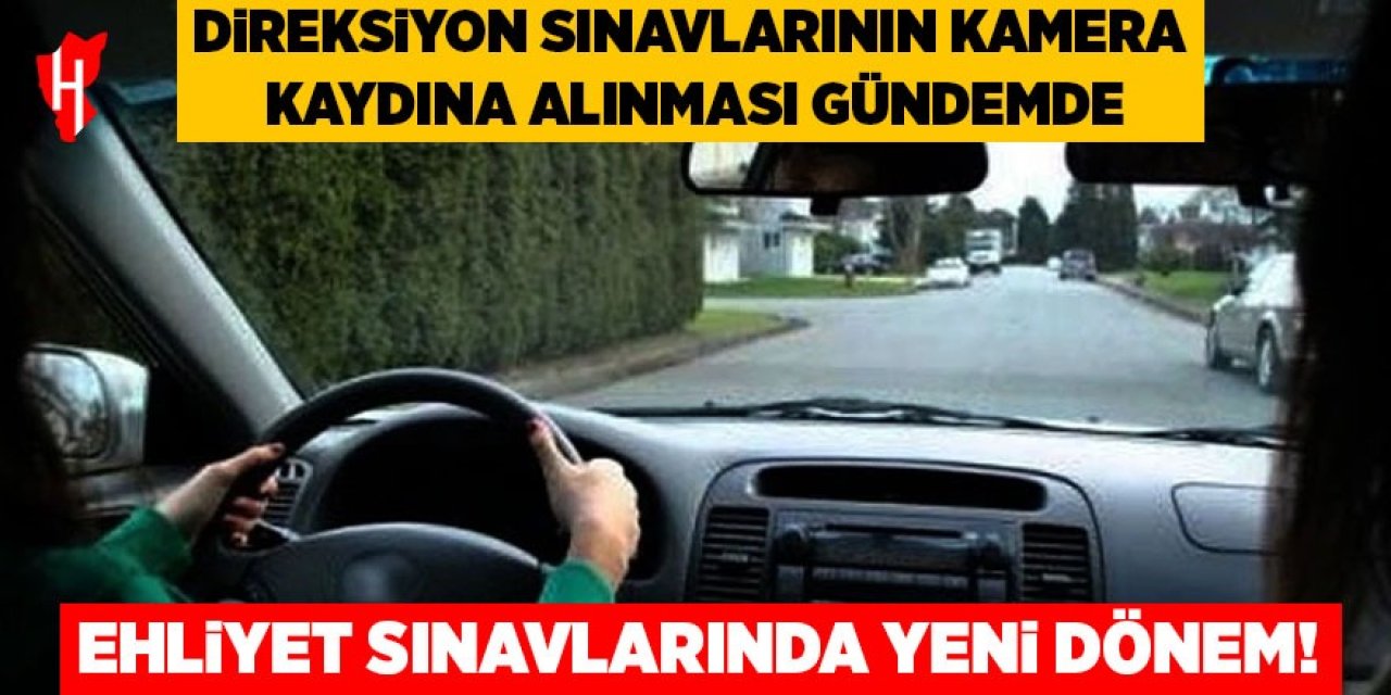 Direksiyon sınavlarının kamera kaydına alınması gündemde