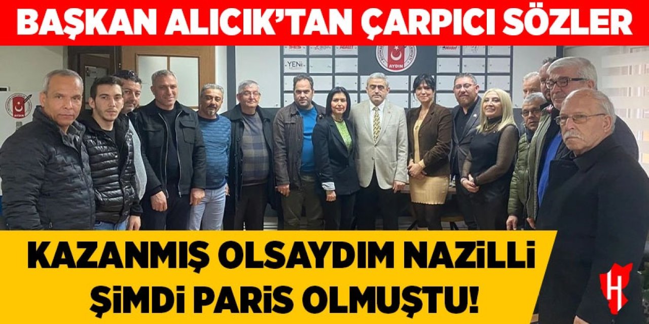 Başkan Alıcık'tan çarpıcı açıklamalar: "Nazilli şimdi Paris olmuştu"