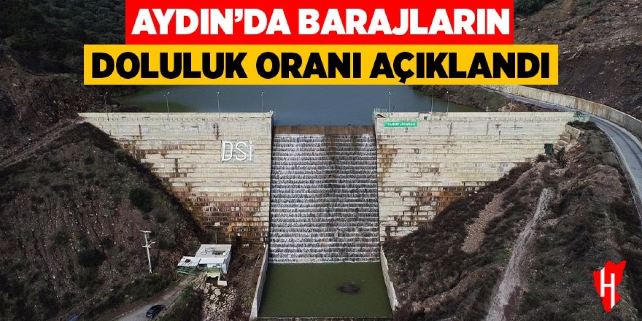 Aydın'daki barajların doluluk oranları açıklandı