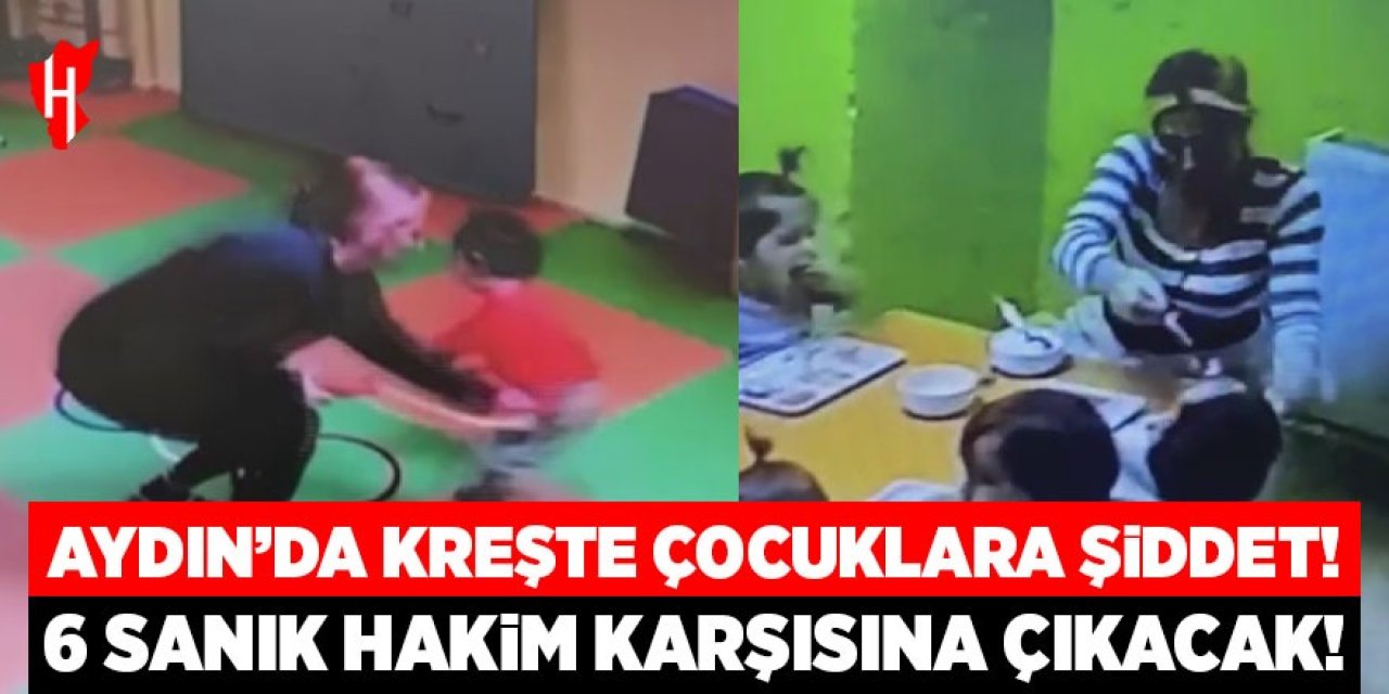 Aydın'da kreşte çocuklara şiddet: 6 sanık hakim karşısına çıkacak