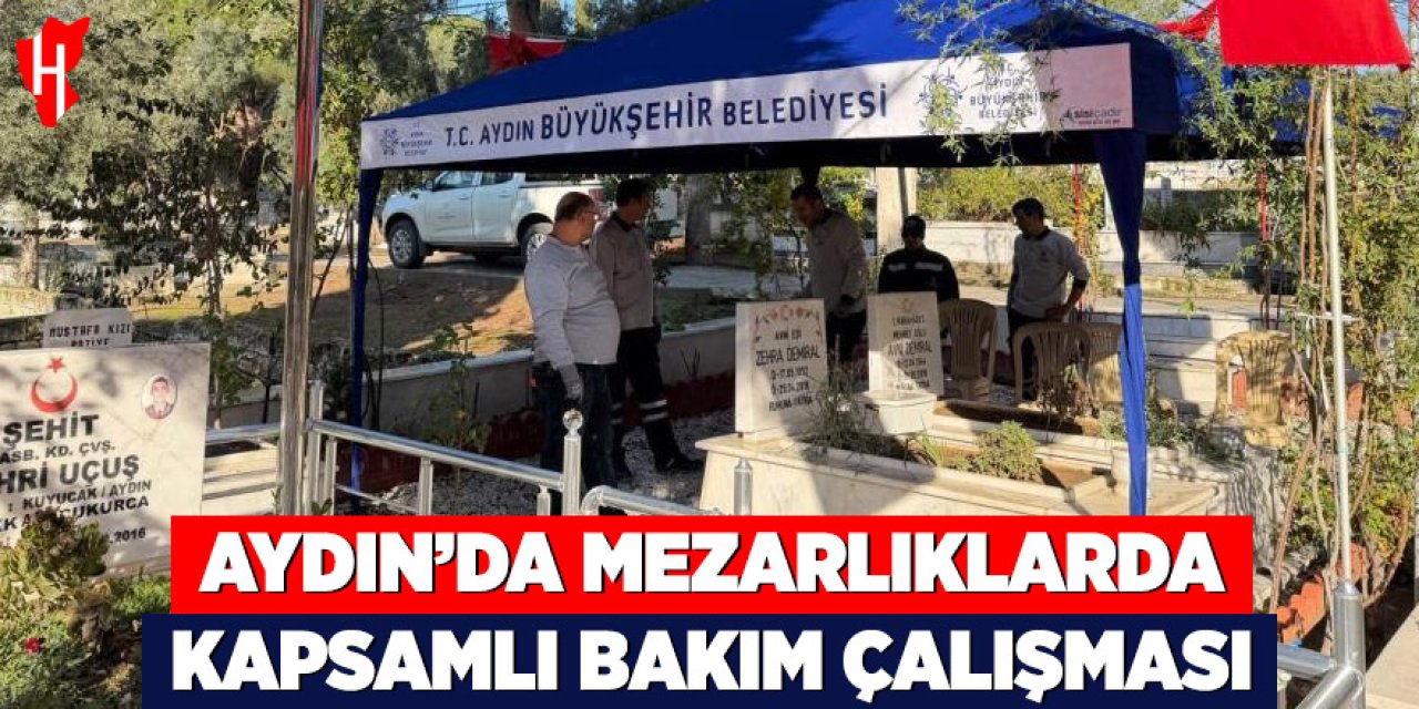 Aydın'da mezarlıklarda kapsamlı bakım çalışması
