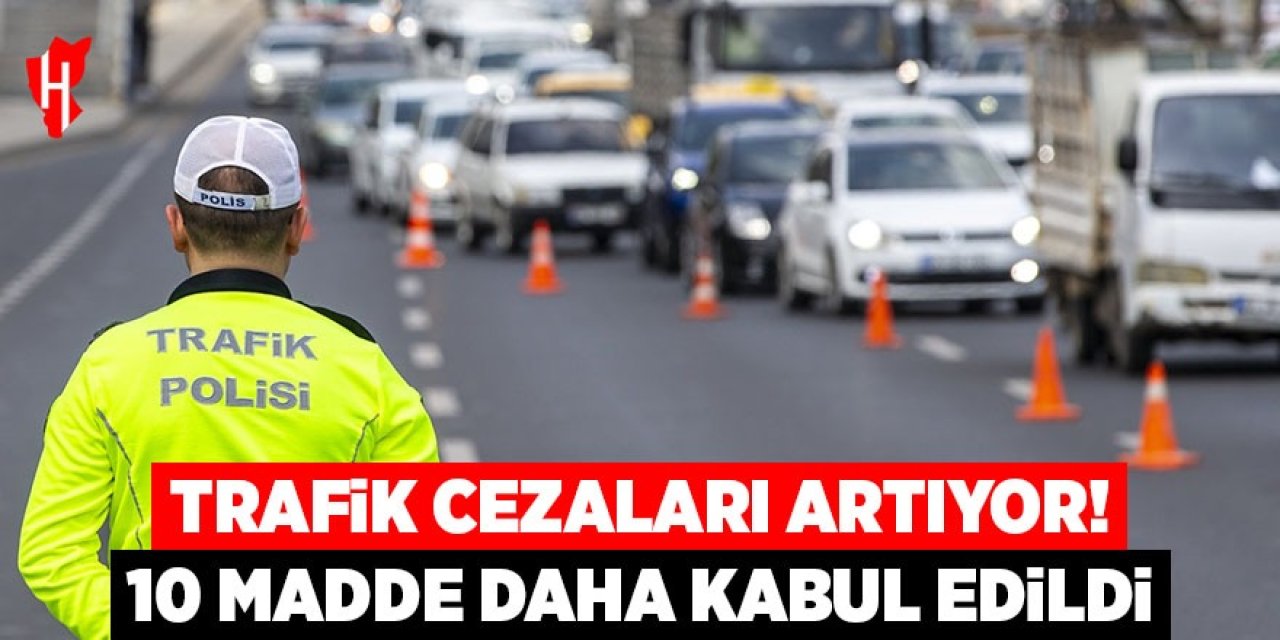 Trafik cezalarına zam üstüne zam