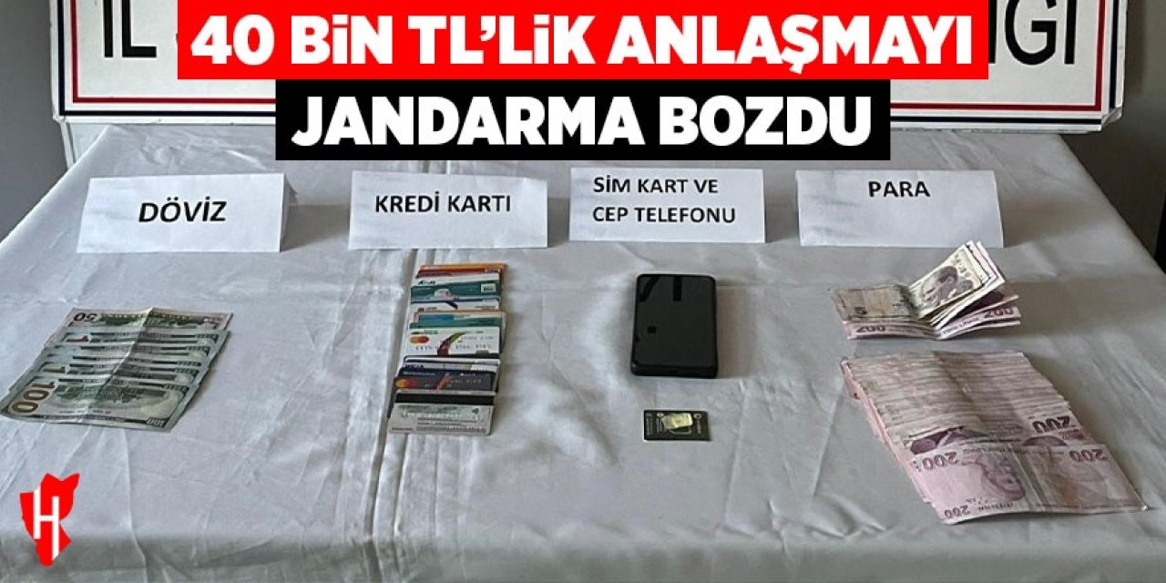 40 bin TL’lik anlaşmayı jandarma bozdu