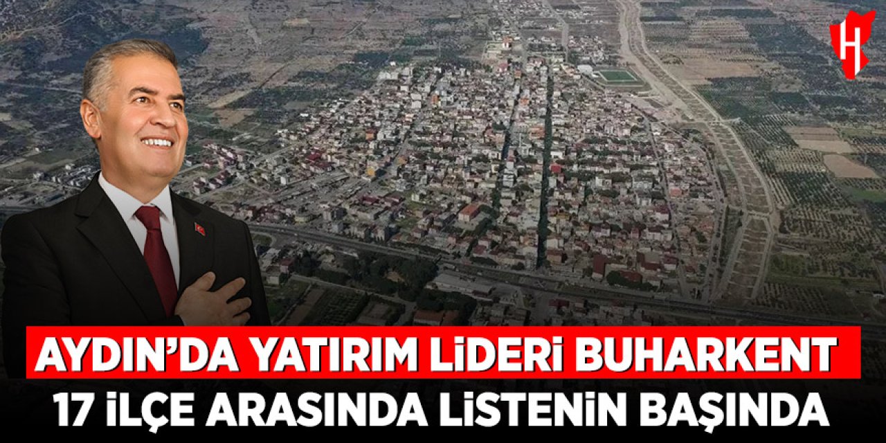 Aydın’da yatırım lideri Buharkent: 17 ilçe arasında listenin başında