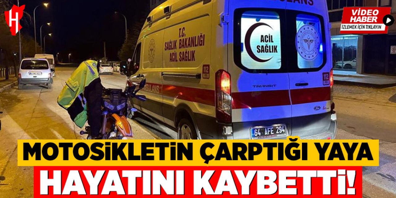 Motosikletin çarptığı yaya hayatını kaybetti