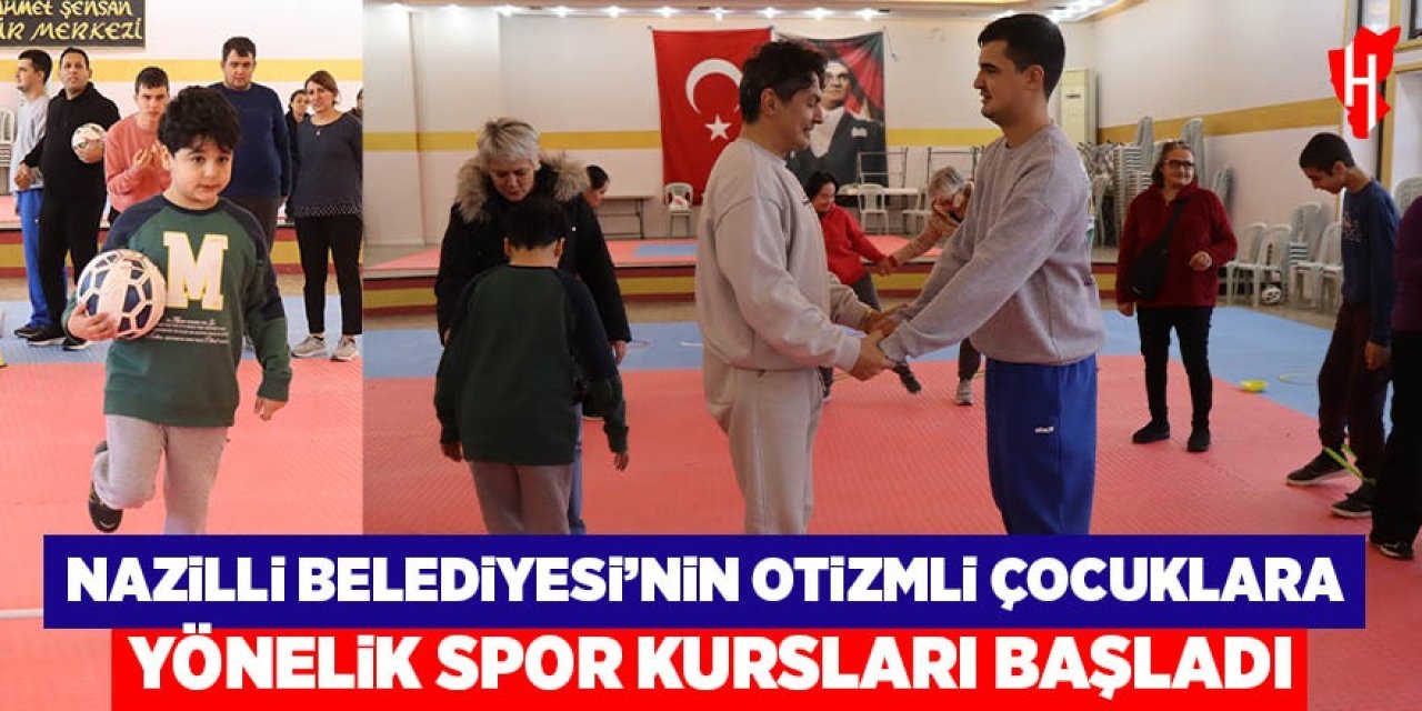 Nazilli Belediyesi’nin otizmli çocuklara yönelik spor kursları başladı