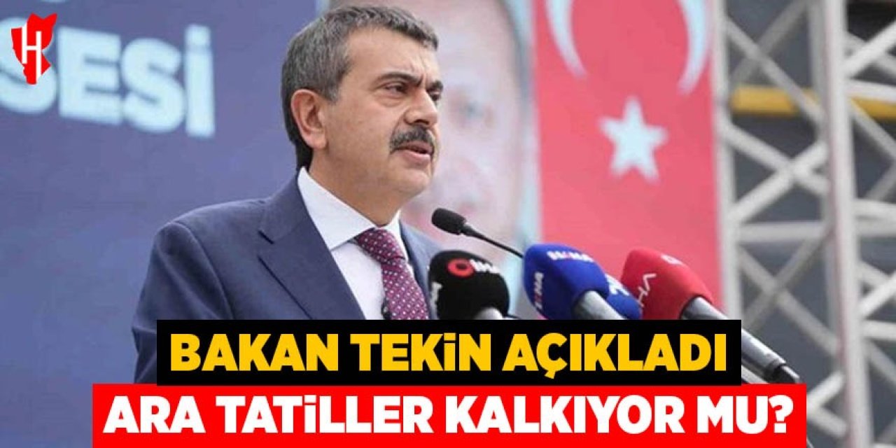 Bakan Tekin açıkladı: Ara tatiller kalkıyor mu?
