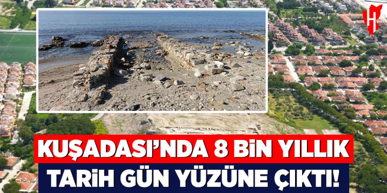 Kuşadası'nda 8 bin yıllık tarih gün yüzüne çıktı