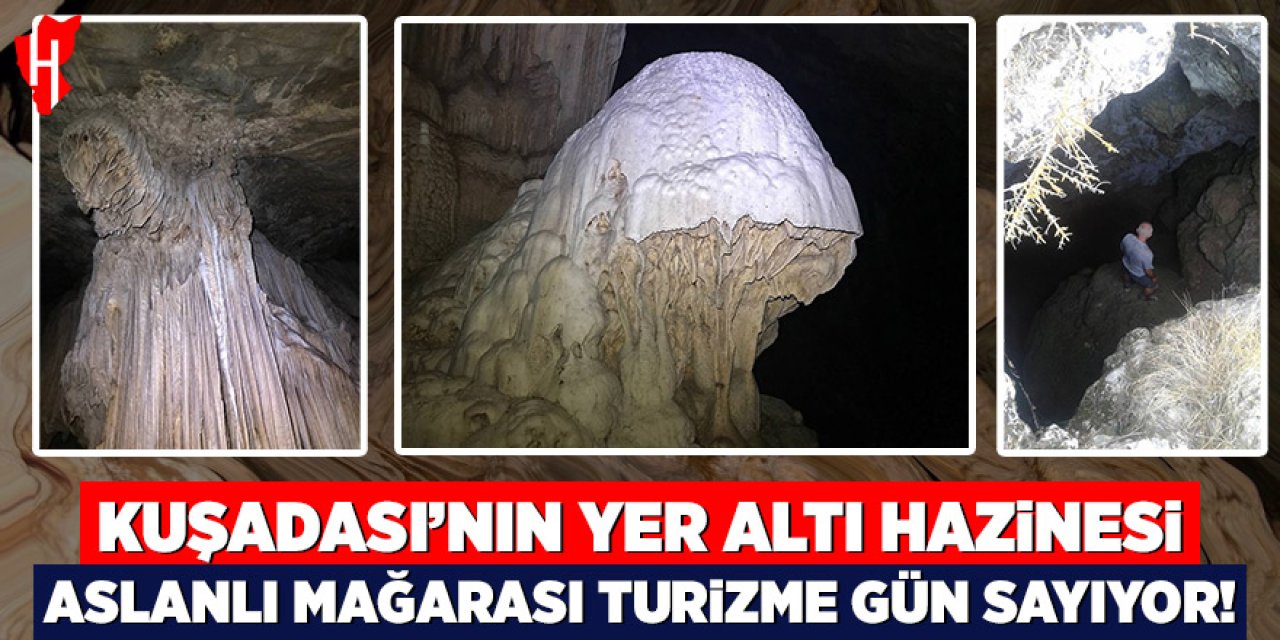 Kuşadası'nın yer altı hazinesi: Aslanlı mağarası turizme gün sayıyor
