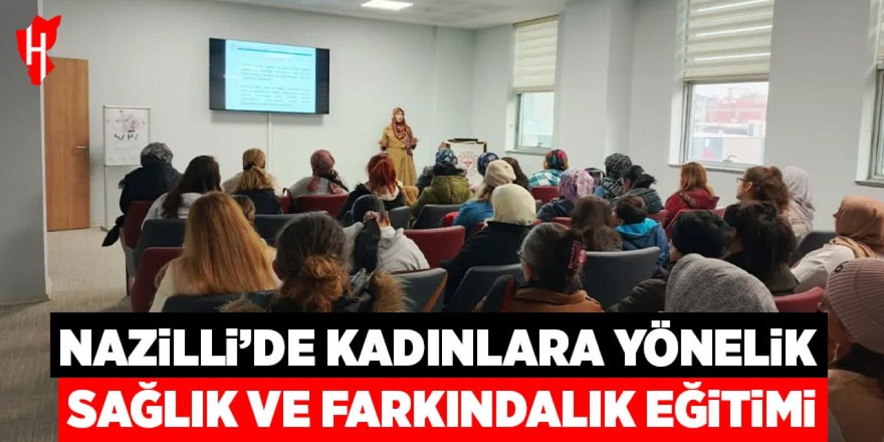 Nazilli’de kadınlara yönelik sağlık ve farkındalık eğitimi