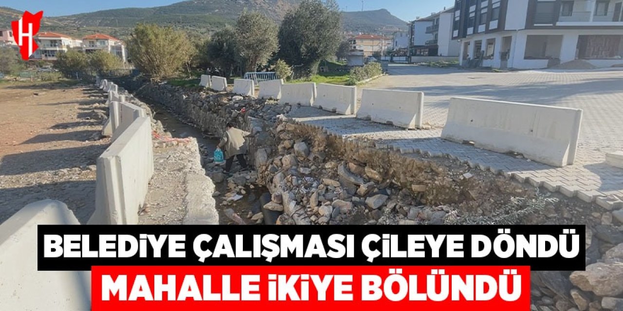 Belediye çalışması çileye dönüştü: Mahalle ikiye bölündü